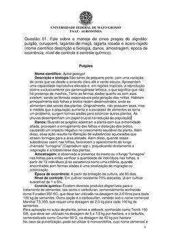 UNIVERSIDADE FEDERAL DE MATO GROSSO 
FAAZ - AGRONOMIA 
3 
 
 
Questão 01. Fale sobre o manejo de cinco pragas do algodão: 
pu
