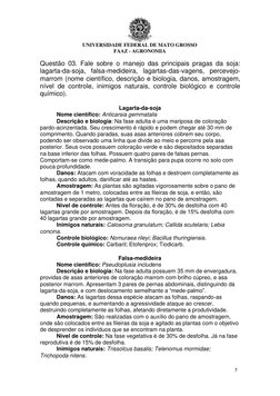 UNIVERSIDADE FEDERAL DE MATO GROSSO 
FAAZ - AGRONOMIA 
7 
 
 
 
Questão 03. Fale sobre o manejo das principais pragas da soja