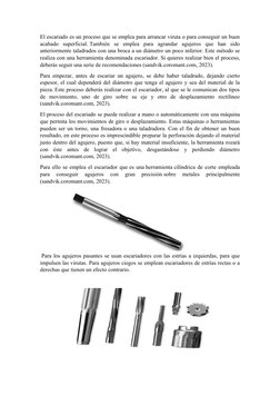 El escariado es un proceso que se emplea para arrancar viruta o para conseguir un buen
acabado  superficial. También  se  emp