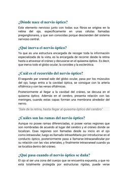 ¿Dónde nace el nervio óptico?
Este elemento nervioso junto con todas sus fibras se origina en la
retina  del  ojo,  específic