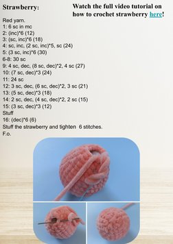 Strawberry:
Red yarn. 
1: 6 sc in mc 
2: (inc)*6 (12) 
3: (sc, inc)*6 (18) 
4: sc, inc, (2 sc, inc)*5, sc (24)
5: (3 sc, inc)