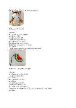 Cortar la lana dejando un largo para coser. 
 
Rebanada De Sandia 
Hilo rojo 
V 1. 8pb en un anillo mágico 
V 2. 8 aum (16)