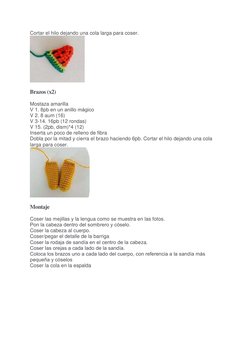 Cortar el hilo dejando una cola larga para coser. 
 
Brazos (x2) 
Mostaza amarilla 
V 1. 8pb en un anillo mágico 
V 2. 8 aum