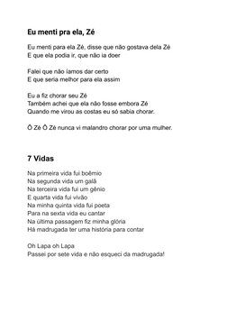 Eu menti pra ela, Zé
Eu menti para ela Zé, disse que não gostava dela Zé
E que ela podia ir, que não ia doer
Falei que não ía