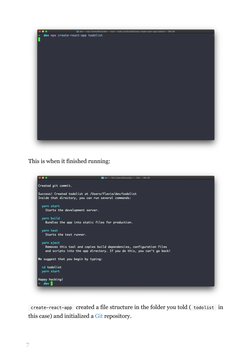 7
This is when it finished running:
 create-react-app  created a file structure in the folder you told ( todolist  in
this ca