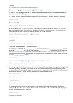 Coluna B
(1) é construir uma teoria geral do uso da linguagem.
(2) descreve a linguagem em um momento específico no tempo.
(3