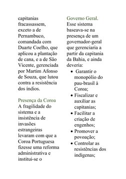 capitanias 
fracassassem, 
exceto a de 
Pernambuco, 
comandada com 
Duarte Coelho, que 
aplicou a plantação 
de cana, e a de