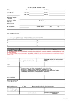 Page 1 of 1
General Work Permit Form
Date :
Floor :
Location :
Working Hours
Start Date
End Date
Start Time
End Time
Mobile N