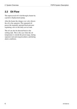 2  System Overview
 FOPX System Description
6
1810363-02
2.2
Oil Flow
The unprocessed oil is fed through a heater by 
a posit