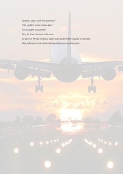 Quantas vezes você me queimou? 
Três, quatro, cinco, talvez dez? 
Fui eu quem te queimei? 
Sim, foi você, de novo e de no