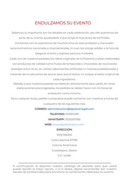 ENDULZAMOS SU EVENTO 
A continuación le dejamos nuestro catalogo de pasteles para que usted
pueda decidir la mejor opción,