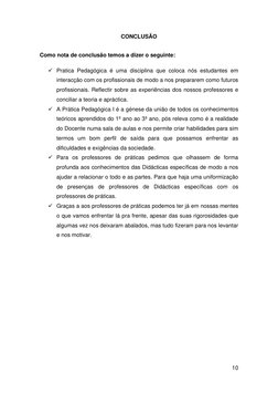 10 
 
CONCLUSÃO 
Como nota de conclusão temos a dizer o seguinte: 
✓ Pratica Pedagógica é uma disciplina que coloca nós estud