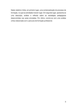 5 
 
Neste relatório é feita, em primeiro lugar, uma contextualização do processo de 
formação, no qual as atividades tiveram