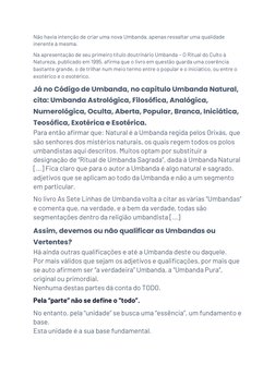 Não havia intenção de criar uma nova Umbanda, apenas ressaltar uma qualidade 
inerente à mesma. 
Na apresentação de seu prime
