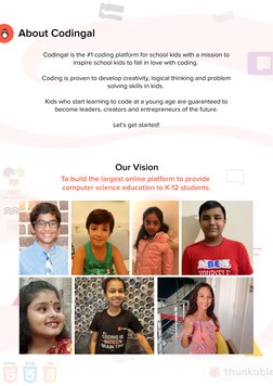 To build the largest online platform to provide  
computer science education to K-12 students.
About Codingal
Codingal is the