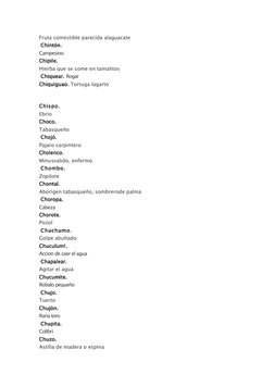 Fruta comestible parecida alaguacate 
 Chintón. 
Campesino 
Chipile. 
Hierba que se come en tamalitos 
 Chiquear. Rogar  
Chi