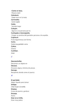 Ciento en boca. 
 Platano datìl  
Colcobosh. 
 Cacao seco en la mata  
Corriendito. 
 Correr rapido  
Cotòn. 
 Vestido largo