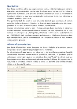 Numéricos. 
Los datos numéricos cómo su propio nombre indica, están formados por números
operativos, esto quiere decir que se
