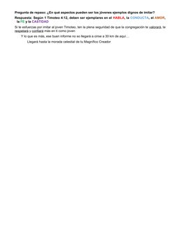 Pregunta de repaso: ¿En qué aspectos pueden ser los jóvenes ejemplos dignos de imitar?
Respuesta: Según 1 Timoteo 4:12, deben