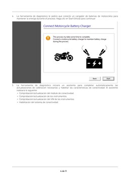 4 de 11
4.
La herramienta de diagnóstico le pedirá que conecte un cargador de baterías de motocicleta para
mantener la energí