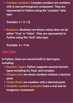 Complex numbers: Complex numbers are numbers
with a real and imaginary component. They are
represented in Python using the "c