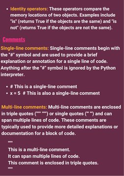 Identity operators: These operators compare the
memory locations of two objects. Examples include
"is" (returns True if the o