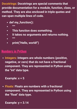 Docstrings: Docstrings are special comments that
provide documentation for a module, function, class, or
method. They are als