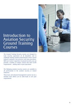 9 
 
 
 
  Introduction to 
Aviation Security 
Ground Training 
Courses    
The Ground Training Security courses are desig