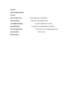 ọya oriri
obìnrin Sàngó mójú bá o
11. OYA
Mo ti me wúrà rera,                          Eu levei cabra para a cidade IRA
sebi
