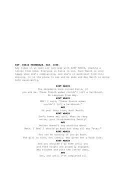 EXT. PARIS PROMENADE. DAY. 1868.
Amy rides in an open air carriage with AUNT MARCH, reading a
letter from home. Everyone in P