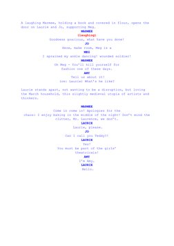 A laughing Marmee, holding a book and covered in flour, opens the
door on Laurie and Jo, supporting Meg.
MARMEE
(laughing)
Go