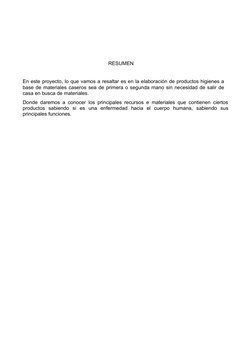 RESUMEN
En este proyecto, lo que vamos a resaltar es en la elaboración de productos higienes a
base de materiales caseros sea