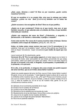 El hilo Rojo.
¿Qué,  pues, diremos  a esto? Si  Dios  es  por  nosotros  ¿quién  contra
nosotros? [NADIE]
El que no escatimo
