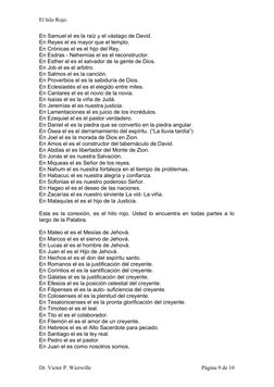 El hilo Rojo.
En Samuel el es la raíz y el vástago de David. 
En Reyes el es mayor que el templo.
En Crónicas el es el hijo d