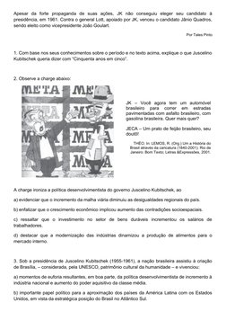 Apesar  da  forte  propaganda  de  suas  ações,  JK  não  conseguiu  eleger  seu  candidato  à
presidência, em 1961. Contra o