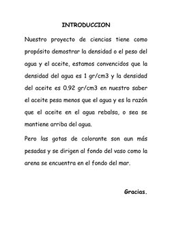 INTRODUCCION
Nuestro  proyecto  de  ciencias  tiene  como
propósito demostrar la densidad o el peso del
agua y el aceite, est