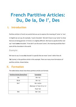 French Partitive Articles: 
Du, De la, De l’, Des 
	  
I. Introduction 
	  
Partitive	  articles	  in	  French	  are