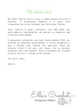 Olá artesãs (ãos)
Me Chamo Dielle Ioris e sou a idealizadora do Elle's
Crochet. 
O 
dinossauro 
Roberto 
é 
o 
mais 
novo
int