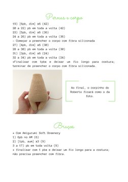 Pernas e corpo
19) [6pb, dim] x6 (42)
20 a 22) pb em toda a volta (42)
23) [5pb, dim] x6 (36)
24 a 26) pb em toda a volta (36