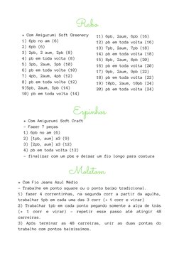 Rabo
* Com Amigurumi Soft Craft
- Fazer 7 peças
1) 6pb no am (6)
2) [1pb, aum] x3 (9)
3) [2pb, aum] x3 (12)
4) pb em toda vol
