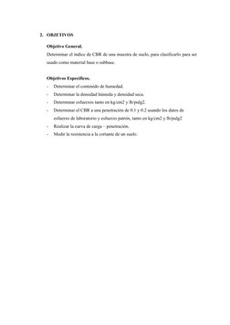 2. OBJETIVOS
Objetivo General.
Determinar el índice de CBR de una muestra de suelo, para clasificarlo para ser
usado como mat