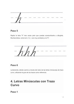 Paso 5
Repite la letra  "h"  tres veces para  que  puedas acostumbrarte  a dibujarla.
Muchas letras, como la b, f, k, l, son