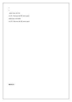 } 
} 
 while (!inr); if(i>10) 
i=i-10; //increase the DC motor speed 
while(!dcr); if(i<0xf0) 
i=i+10; //decrease the DC moto