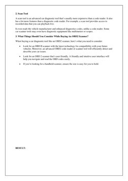 2. Scan Tool 
A scan tool is an advanced car diagnostic tool that’s usually more expensive than a code reader. It also 
has a