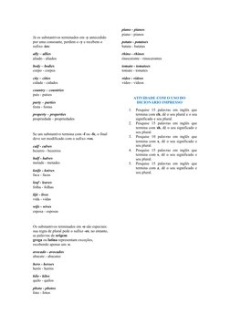  
Já os substantivos terminados em -y antecedido 
por uma consoante, perdem o -y e recebem o 
sufixo -ies:
ally – allies
alia