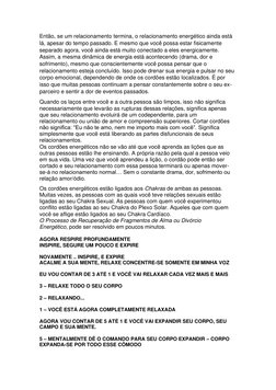 Então, se um relacionamento termina, o relacionamento energético ainda está 
lá, apesar do tempo passado. E mesmo que você po