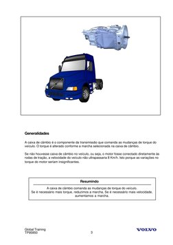 Global Training
TP95850
3
Generalidades
A caixa de câmbio é o componente da transmissão que comanda as mudanças de torque do