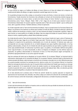 La zona central en negro es el tablero de dibujo, el marco blanco es el área de trabajo de la máquina. La 
cuadrícula del