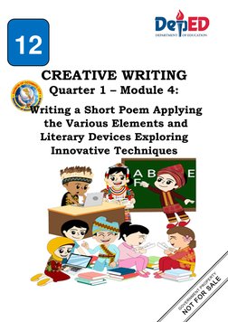 CREATIVE WRITING 
Quarter 1 – Module 4: 
 
12 
 
 
 
 
 
 
 
 
 
 
Writing a Short Poem Applying
 the Various Elements