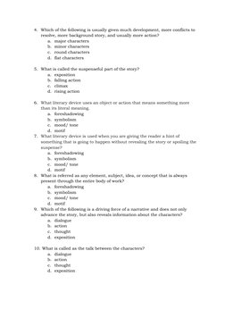 4. Which of the following is usually given much development, more conflicts to 
resolve, more background story, and usual